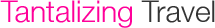 Tantalizing Travel