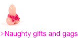 Naughty gifts and gags