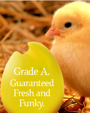 Grade A. Guaranteed Fresh and Funky.