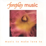 Foreplay Music. Music to Make Love to