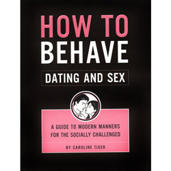 How to Behave: Dating and Sex