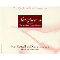 Satisfaction: The Art of the Female Orgasm