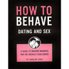How to Behave: Dating and Sex