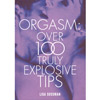 Orgasm: Over 100 Truly Explosive Tips