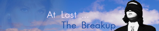 At Last . . . The Breakup