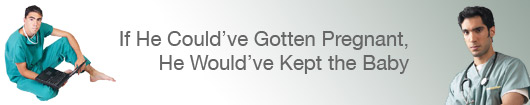 If He Could've Gotten Pregnant, He Would've Kept the Baby