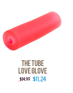 The tube love glove - $11.24