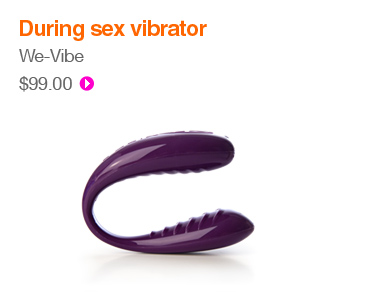 During sex vibrator - We-Vibe - $99.00