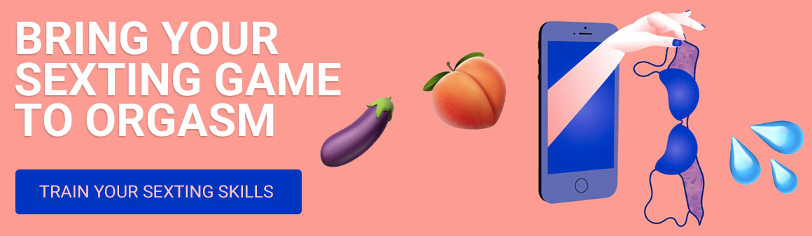 Bring your sexting game to orgasm