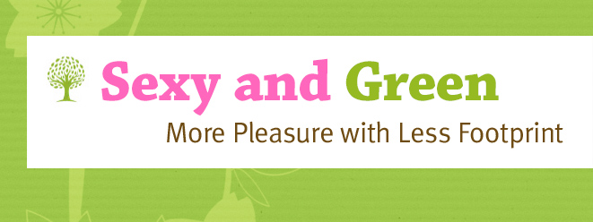 Sexy and Green. More Pleasure with Less Footprint
